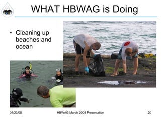 WHAT HBWAG is Doing Cleaning up beaches and ocean 