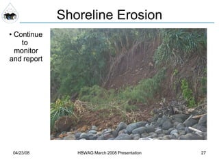 Shoreline Erosion Continue to  monitor and report 