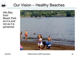 Our Vision – Healthy Beaches Hilo Bay front Beach Park as it is and not as it is perceived 