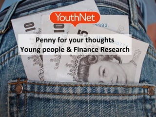 Penny for your thoughts Young people & Finance Research 