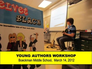 YOUNG AUTHORS WORKSHOP
 Boeckman Middle School, March 14, 2012
 