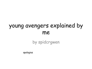 young avengers explained by
me
by spidcrgwen
sorry
 