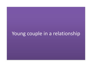 Young couple in a relationship
 