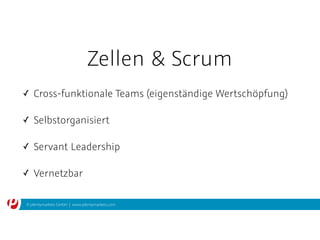 © plentymarkets GmbH | www.plentymarkets.com
Zellen & Scrum
✓ Cross-funktionale Teams (eigenständige Wertschöpfung)
✓ Selbstorganisiert
✓ Servant Leadership
✓ Vernetzbar
 