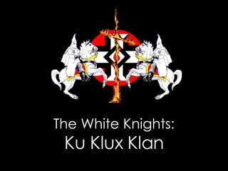 The White Knights: Ku Klux Klan 