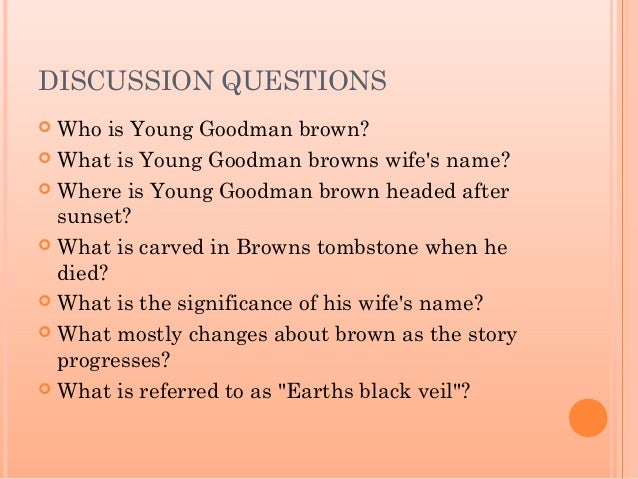 young goodman brown 2 In the short story young goodman brown by nathaniel hawthorne, the main character spends a great deal of the story traveling through a dreary road, darkened by all. young goodman brown 2 In the short story young goodman brown by nathaniel hawthorne, the main character spends a great deal of the story traveling through a dreary road, darkened by all.