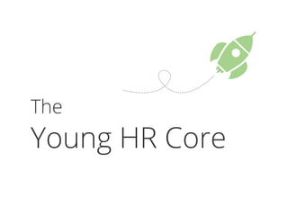 The
Young HR Core
 