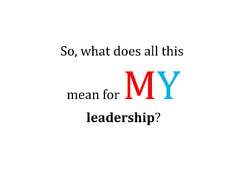 So, what does all this


 mean for   MY
    leadership?
 