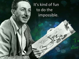 It's kind of fun
         to do the
           impossible.


En historie om Fisk.
 