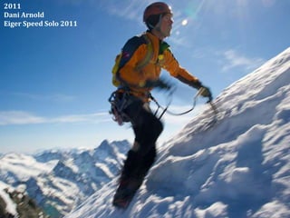 2011
Dani Arnold
Eiger Speed Solo 2011
 