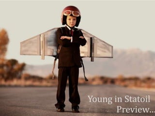 Young in Statoil
       Preview…
 