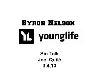 Sin Talk
Joel Quilé
  3.4.13
 