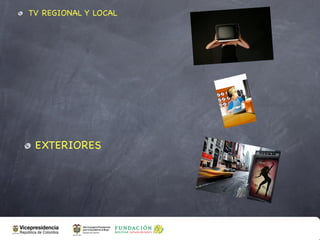 TV REGIONAL Y LOCAL




 EXTERIORES
 