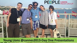 Young Lions @cannes2013-Day One Presentations
 