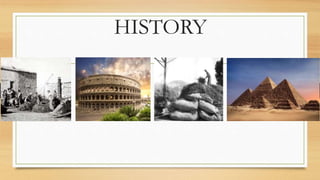 HISTORY
 