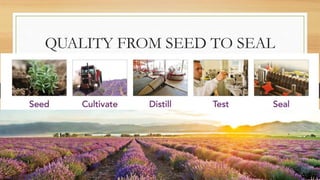 QUALITY FROM SEED TO SEAL
 