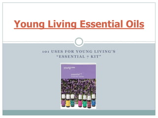 101 Uses for Young Living’s “Essential 7 Kit” Young Living Essential Oils 