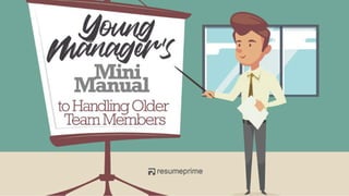 The Young Manager’s Mini Manual to Handling Older Team Members