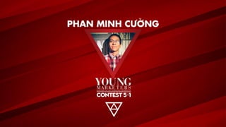 YOUNG MARKETERS 5+1 - FINALE - PHAN MINH CƯỜNG