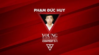 YOUNG MARKETERS 5+1 - FINALE - PHẠM ĐỨC HUY