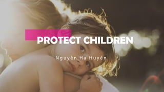 PROTECT CHILDREN
 