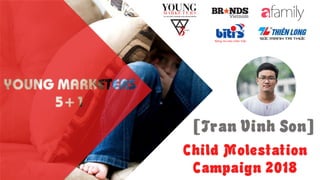 [Tran Vinh Son]
Child Molestation
Campaign 2018
 