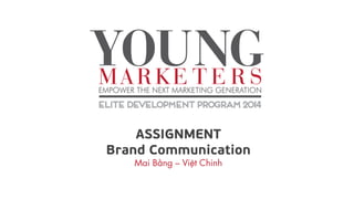 ASSIGNMENT
Brand Communication
̣
 