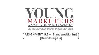 ASSIGNMENT 9.2 – [Brand positioning]
[Oanh-Dung-Ha]
 