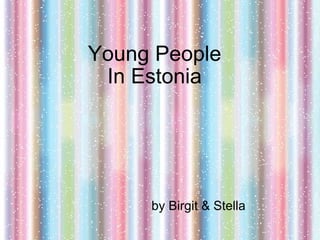 Young People In Estonia by Birgit & Stella   