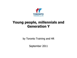Young people, millennials and Generation Y by Toronto Training and HR  September 2011 
