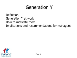 Page 10Generation XDefinitionGeneration X at workHow to motivate themImplications and recommendations for managers