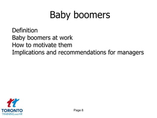 Page 6TraditionalistsDefinitionSometimes known as the Matures or The Silent GenerationTraditionalists at workHow to motivate themImplications and recommendations for managers