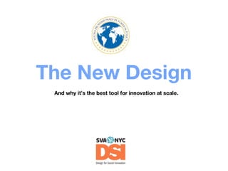 The New Design
And why it’s the best tool for innovation at scale.

 
