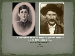 Ce séminaristedéfroqué, passébraqueur de banqueset indic de la police, c’est...Joseph Djougashvili,ditStaline