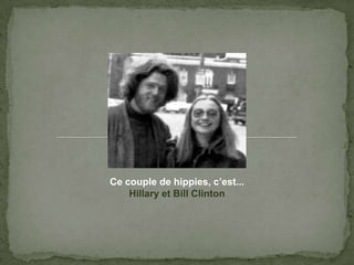 Ce couple de hippies, c’est...Hillary et Bill Clinton