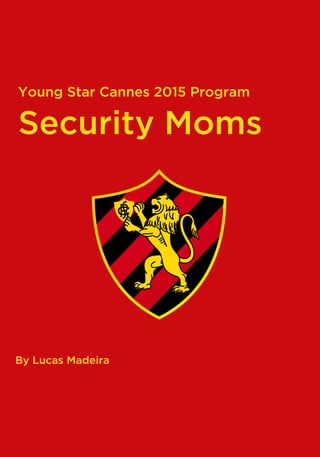 Security Moms
Young Star Cannes 2015 Program
By Lucas Madeira
 