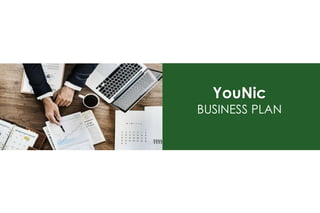 YouNic
BUSINESS PLAN
 