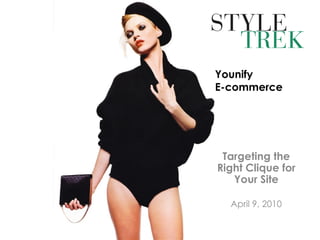 Targeting the Right Clique for Your Site April 9, 2010 Younify E-commerce 