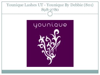 Younique Lashes UT - Younique By Debbie (801)
898-2780
 