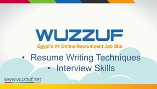 • Resume Writing Techniques
• Interview Skills
 