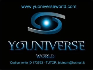 www.yuoniverseworld.com




Codice invito ID 173793 - TUTOR: bluteam@hotmail.it
 
