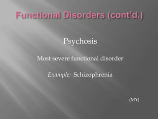 Functional DisordersSubdivision of Functional Disorders				Psychosis				Neurosis				Personality Disorder(MY)