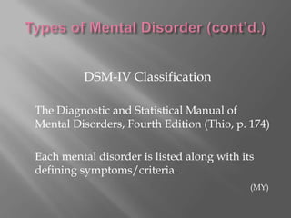 Social factors (Kinderman, 2005)		(MY)Types of Mental DisorderTraditional  Classification			1.)   Organic Disorders			2.)   Functional Disorders(MY)