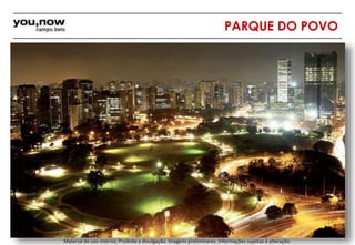 PARQUE DO POVO 
Material de uso interno; Proibida a divulgação. Imagens preliminares. Informações sujeitas à alteração. 
 