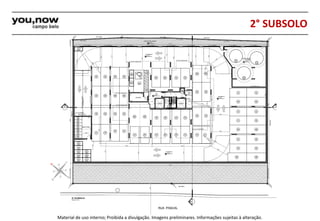 2° SUBSOLO 
Material de uso interno; Proibida a divulgação. Imagens preliminares. Informações sujeitas à alteração. 
 