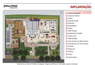 IMPLANTAÇÃO 
1 Acesso de pedestres 
2 Acesso de veículos 
3 Guarita 
4 Praça de entrada 
5 Hall Social 
6 Brinquedoteca 
7 Fitness 
8 Salão de jogos 
9 Apartamento do zelador 
10 Laundry room 
11 Salão de festas 
12 Praça de apoio ao salão de festas 
13 Churrasqueira com forno de pizza 
14 Pet Place 
15 Playground 
1 16 Solarium 
5 
4 
Material de uso interno; Proibida a divulgação. Imagens preliminares. Informações sujeitas à alteração. 
2 
3 
6 
7 
8 
9 
10 
11 
13 
12 
14 
15 
16 
17 
18 
17 Piscina 
18 Piscina infantil 
 