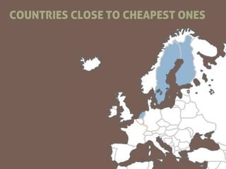 COUNTRIES CLOSE TO CHEAPEST ONES
 