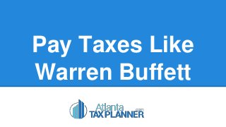 Pay Taxes Like
Warren Buffett
 