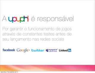 sexta-feira, 27 de setembro de 13
 