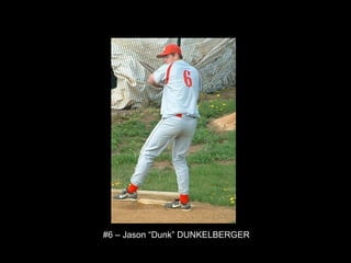 #6 – Jason “Dunk” DUNKELBERGER 
